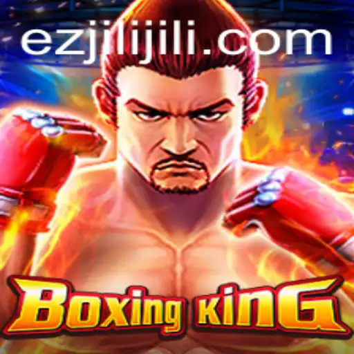 Unpacking BoxingKing: The Rise of Ezjili in Modern Gaming