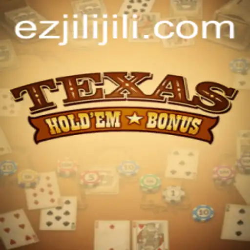 Exploring the Thrills of Texas Holdem Bonus by Ezjili