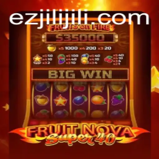 Unveiling FruitNovaSuper40: The Thrilling Casino Game by Ezjili